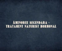 amenoree secundara tratament naturist