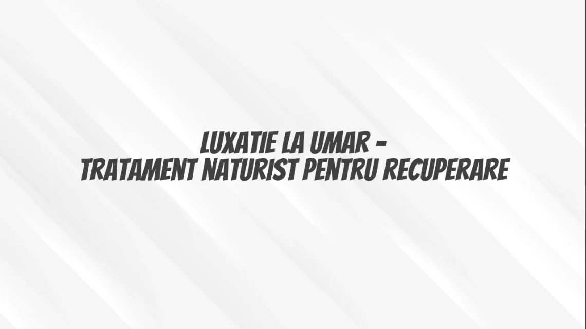 luxatie umar tratament naturist