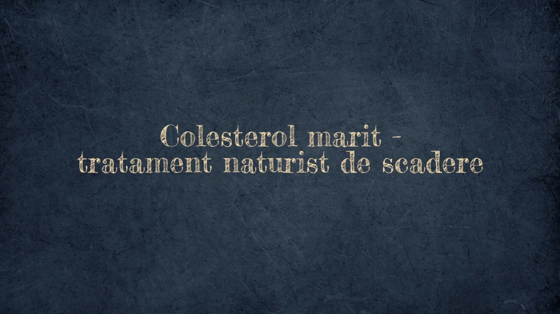 colesterol marit tratament naturist