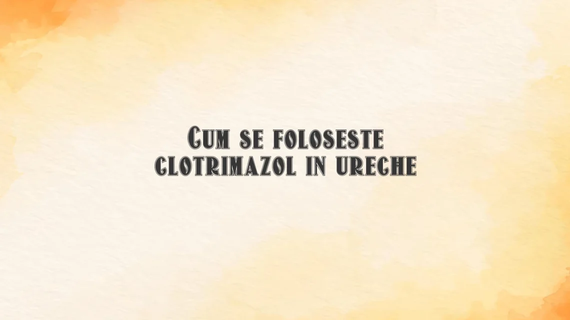 clotrimazol picaturi ureche prospect