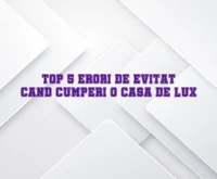 Top 5 erori de evitat cand cumperi o casa de lux