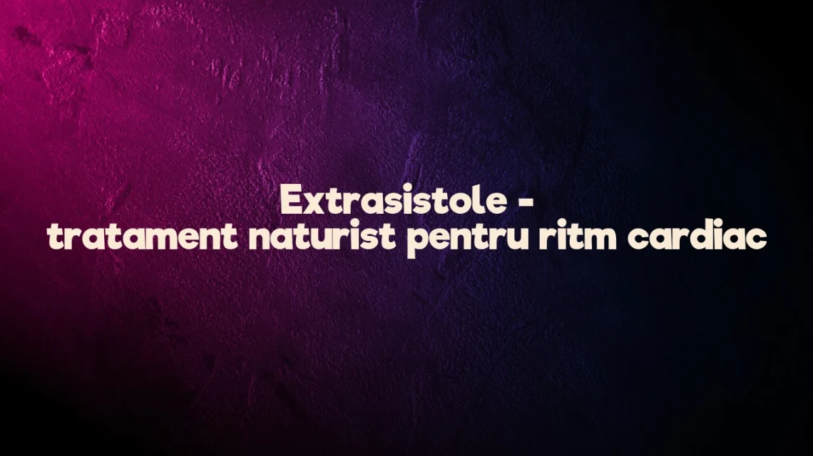 extrasistole tratament naturist