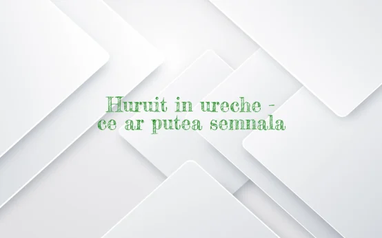 huruit in ureche