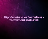 hipotensiune ortostatica tratament naturist